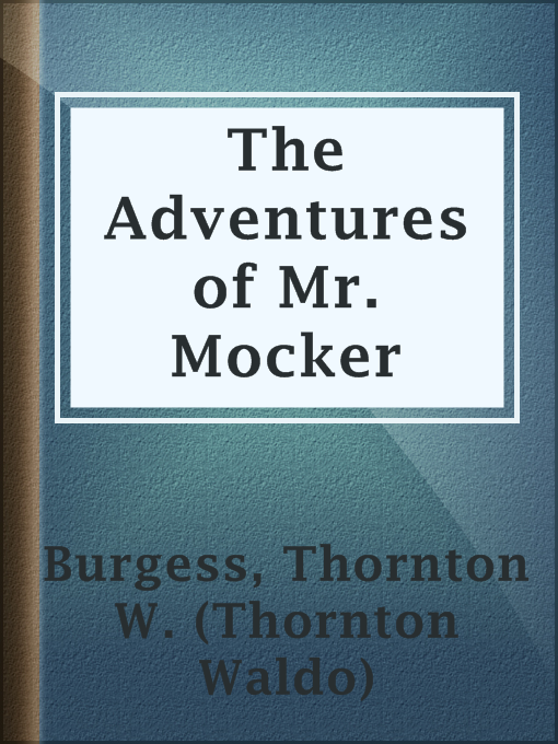 Title details for The Adventures of Mr. Mocker by Thornton W. (Thornton Waldo) Burgess - Available